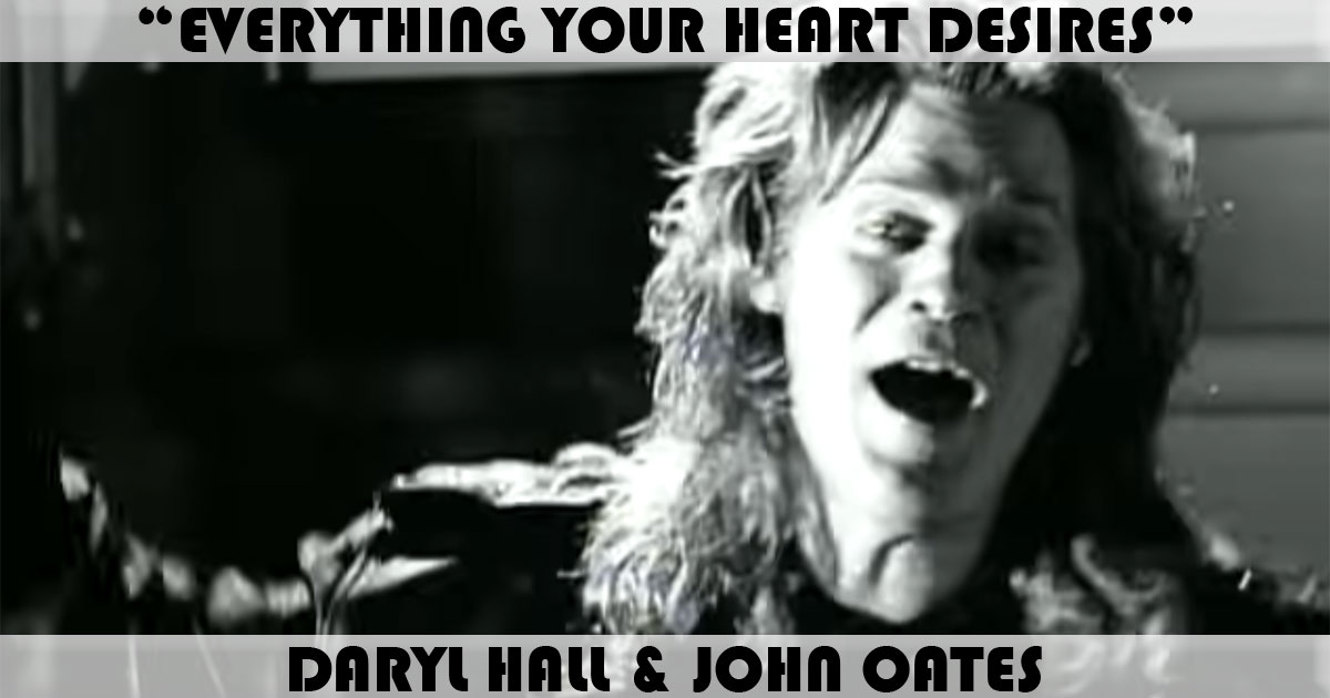 "Everything Your Heart Desires" by Daryl Hall & John Oates