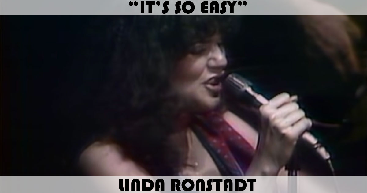 "It's So Easy" by Linda Ronstadt "It's So Easy" by Linda Ronstadt