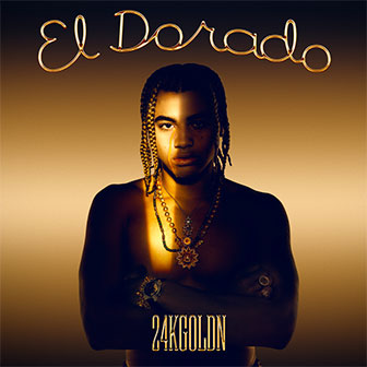 "El Dorado" album by 24kGoldn "El Dorado" album by 24kGoldn