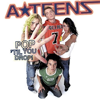 "Pop 'Til You Drop" album by A*Teens "Pop 'Til You Drop" album by A*Teens