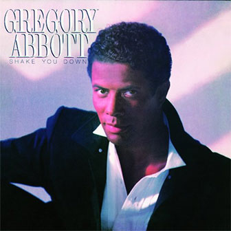 "Shake You Down" by Gregory Abbott "Shake You Down" by Gregory Abbott