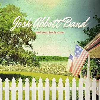 "Small Town Family Dream" album by Josh Abbott Band "Small Town Family Dream" album by Josh Abbott Band