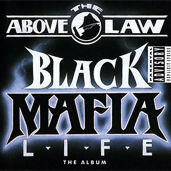 "Black Mafia Life" album by Above The Law "Black Mafia Life" album by Above The Law
