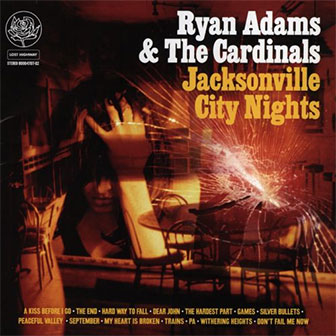 "Jacksonville City Nights" album by Ryan Adams "Jacksonville City Nights" album by Ryan Adams