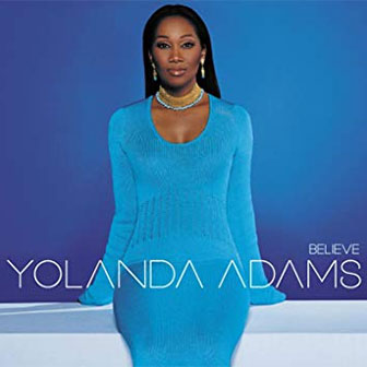 "Believe" album by Yolanda Adams "Believe" album by Yolanda Adams