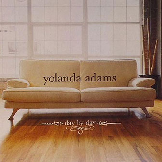 "Day By Day" album by Yolanda Adams "Day By Day" album by Yolanda Adams