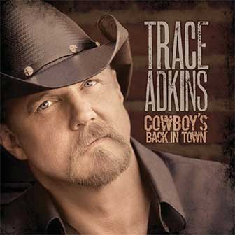 "Cowboy's Back In Town" album by Trace Adkins "Cowboy's Back In Town" album by Trace Adkins