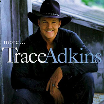 "More" by Trace Adkins "More" by Trace Adkins
