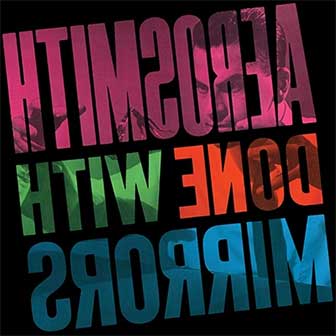 "Done With Mirrors" album by Aerosmith "Done With Mirrors" album by Aerosmith