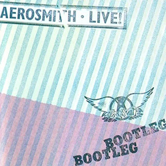 "Live! Bootleg" album by Aerosmith "Live! Bootleg" album by Aerosmith