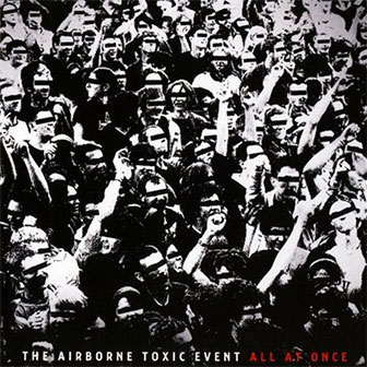 "All At Once" album by Airborne Toxic Event "All At Once" album by Airborne Toxic Event