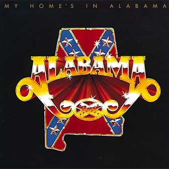 "My Home's In Alabama" album by Alabama "My Home's In Alabama" album by Alabama