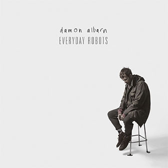 "Everyday Robots" album by Damon Albarn "Everyday Robots" album by Damon Albarn