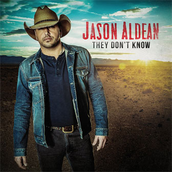 "They Don't Know" by Jason Aldean "They Don't Know" by Jason Aldean