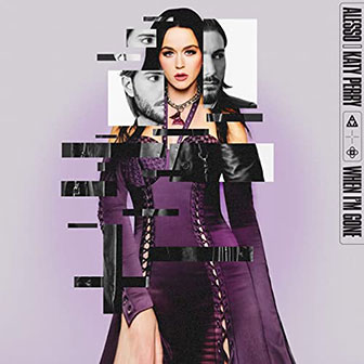 "When I'm Gone" by Alesso & Katy Perry "When I'm Gone" by Alesso & Katy Perry