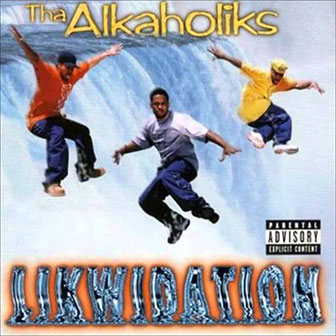 "Hip Hop Drunkies" by Tha Alkaholiks "Hip Hop Drunkies" by Tha Alkaholiks