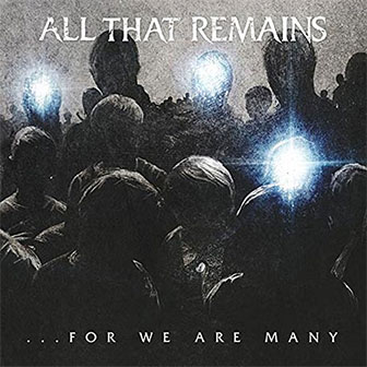 "For We Are Many" album by All That Remains "For We Are Many" album by All That Remains