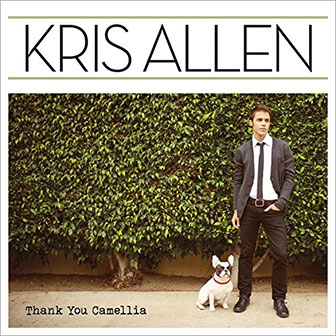 "Thank You Camellia" album by Kris Allen "Thank You Camellia" album by Kris Allen