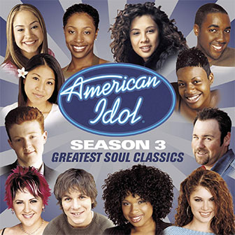 "American Idol Season 3: Greatest Soul Classics" "American Idol Season 3: Greatest Soul Classics"
