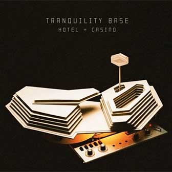"Tranquility Base Hotel + Casino" album by Arctic Monkey "Tranquility Base Hotel + Casino" album by Arctic Monkey