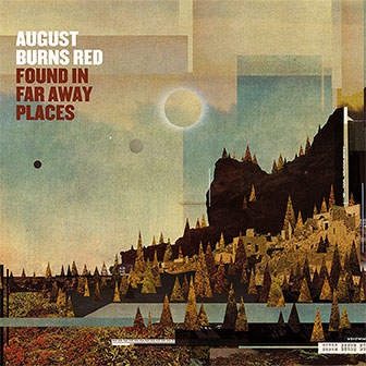 "Found In Far Away Places" album by August Burns Red "Found In Far Away Places" album by August Burns Red