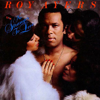 "No Stranger To Love" album by Roy Ayers "No Stranger To Love" album by Roy Ayers
