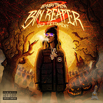 "Bin Reaper 3: Old Testament" album by BabyTron "Bin Reaper 3: Old Testament" album by BabyTron