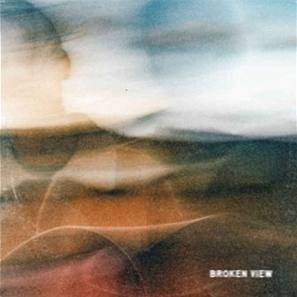 "Broken View" album "Broken View" album