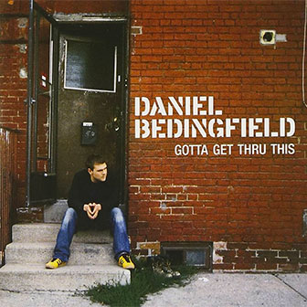 "If You're Not The One" by Daniel Bedingfield "If You're Not The One" by Daniel Bedingfield