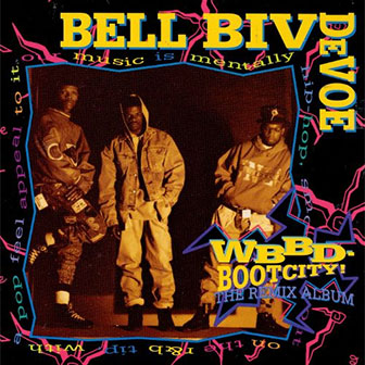 "WBBD - Bootcity! The Remix Album" by Bell Biv DeVoe "WBBD - Bootcity! The Remix Album" by Bell Biv DeVoe
