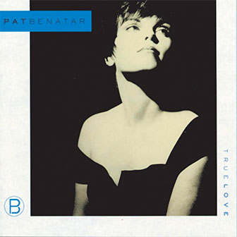"True Love" album by Pat Benatar "True Love" album by Pat Benatar