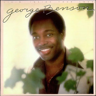 "Livin' Inside Your Love" album by George Benson "Livin' Inside Your Love" album by George Benson