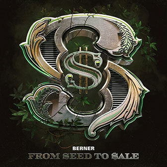 "From Seed To Sale" album by Berner "From Seed To Sale" album by Berner