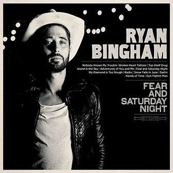 "Fear And Saturday Night" album by Ryan Bingham "Fear And Saturday Night" album by Ryan Bingham