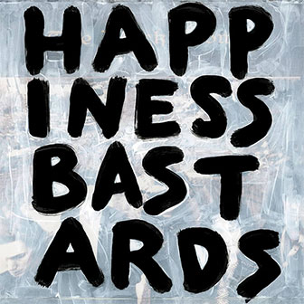 "Happiness Bastards" album by The Black Crowes "Happiness Bastards" album by The Black Crowes