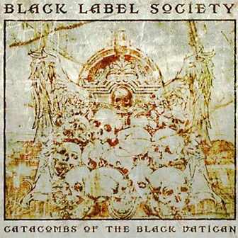 "Catacombs Of The Black Vatican" album by Black Label Society "Catacombs Of The Black Vatican" album by Black Label Society