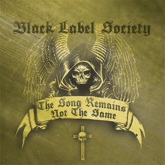 "The Song Remains Not The Same" album by Black Label Society "The Song Remains Not The Same" album by Black Label Society
