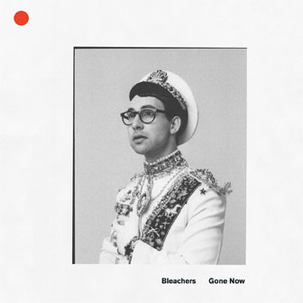 "Gone Now" album by Bleachers "Gone Now" album by Bleachers