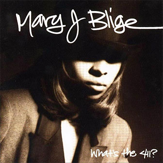 "What's The 411?" album by Mary J. Blige "What's The 411?" album by Mary J. Blige