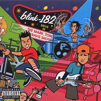 "Mark, Tom And Travis Show" album by Blink-182 "Mark, Tom And Travis Show" album by Blink-182