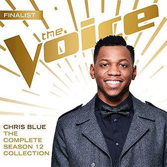 "The Voice: The Complete Season 12 Collection" album by Chris Blue "The Voice: The Complete Season 12 Collection" album by Chris Blue