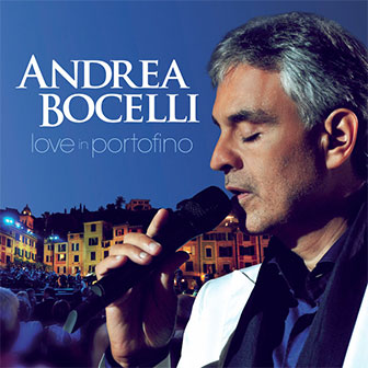 "Love In Portofino" album by Andrea Bocelli "Love In Portofino" album by Andrea Bocelli