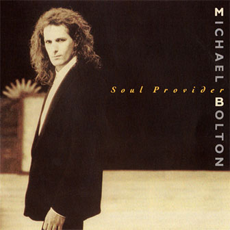 "Soul Provider" by Michael Bolton "Soul Provider" by Michael Bolton