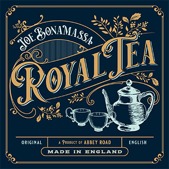 "Royal Tea" album by Joe Bonamassa "Royal Tea" album by Joe Bonamassa