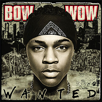 "Let Me Hold You" by Bow Wow "Let Me Hold You" by Bow Wow