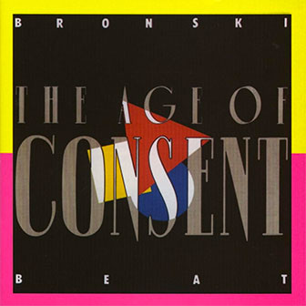 "The Age Of Consent" album by Bronski Beat "The Age Of Consent" album by Bronski Beat