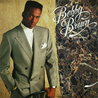 "Don't Be Cruel" by Bobby Brown "Don't Be Cruel" by Bobby Brown