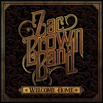 "Welcome Home" album by Zac Brown Band "Welcome Home" album by Zac Brown Band