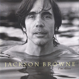"I'm Alive" album by Jackson Browne "I'm Alive" album by Jackson Browne