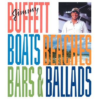 "Boats Beaches Bars & Ballads" box set by Jimmy Buffett "Boats Beaches Bars & Ballads" box set by Jimmy Buffett